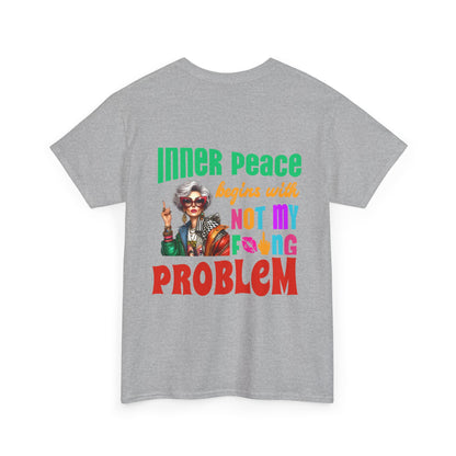 Inner Peace Begins With… Not My F*cking Problem – Bold Empowerment T-Shirt