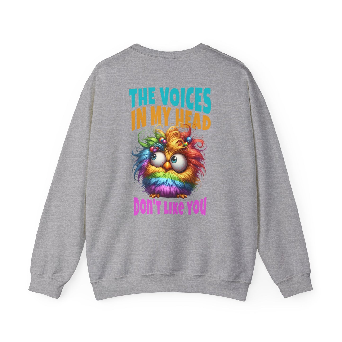 The Voices in My Head Don’t Like You – Funny Rainbow Chick Sweatshirt