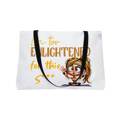 Weekender Tote Bag — "I'm Too Enlightened for This S***" Yoga  Girl Cartoon Tote