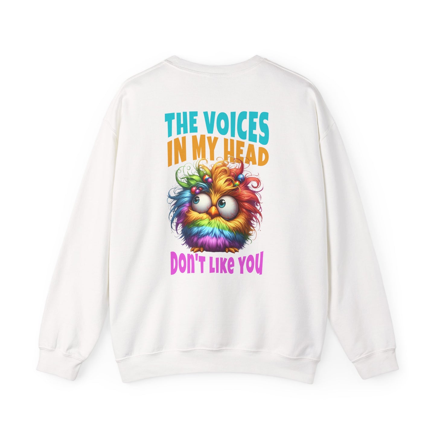 The Voices in My Head Don’t Like You – Funny Rainbow Chick Sweatshirt