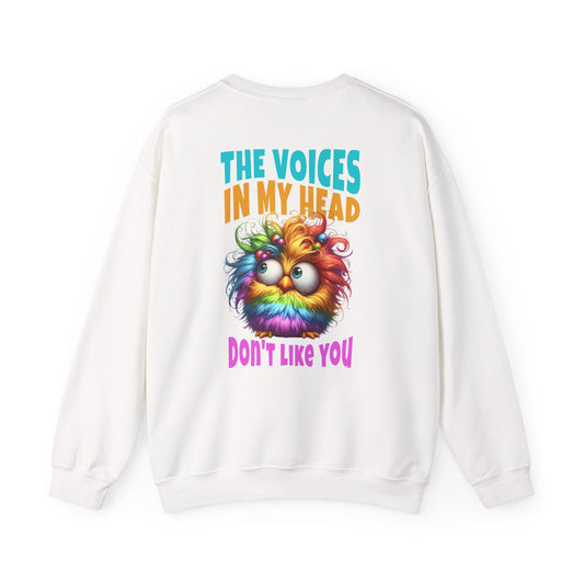 The Voices in My Head Don’t Like You – Funny Rainbow Chick Sweatshirt