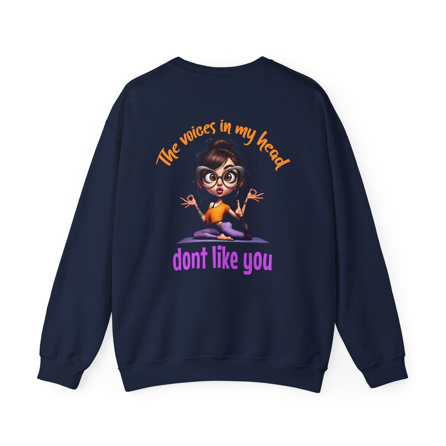 The Voices in My Head Don’t Like You – Funny Meditation Yoga Girl Sweatshirt