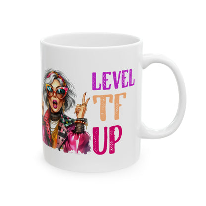 Level TF Up – Sassy Empowerment Ceramic Mug (11oz & 15oz)