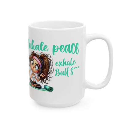 Inhale Peace, Exhale Bullsh*t – Funny Yoga Girl Ceramic Mug (11oz & 15oz)