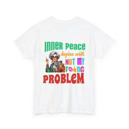 Inner Peace Begins With… Not My F*cking Problem – Bold Empowerment T-Shirt