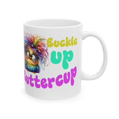 Ceramic Mug — "Buckle Up Buttercup" Rainbow Chick Funny Coffee Cup (11oz/15oz)