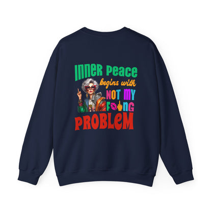 Crewneck Sweatshirt — "Inner Peace Begins with Not My F***ing Problem" Colorful Retro Design