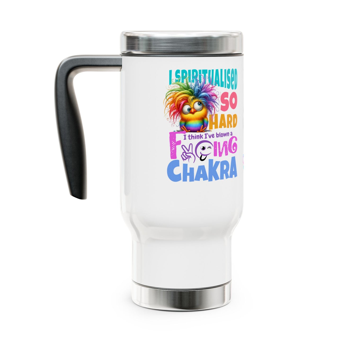 I Spiritualised Too Hard… I Think I’ve Blown a Chakra – Stainless Steel Travel Mug (14oz)