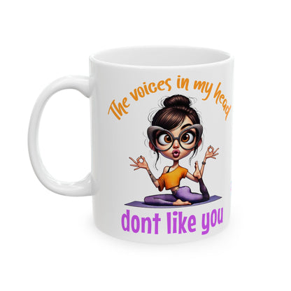 Copy of Ceramic Mug — "The Voices in My Head Don't Like You" Funny Yoga Girl Coffee Cup