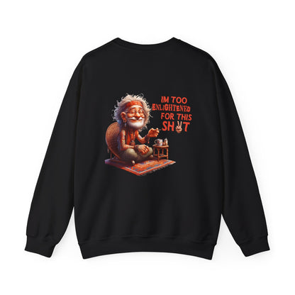 Too Enlightened for This Sh*t – Chill Spiritual Sass Sweatshirt