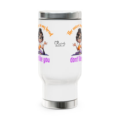 The Voices in My Head Don’t Like You – Funny Meditation Yoga Girl Stainless Steel Travel Mug (14oz)