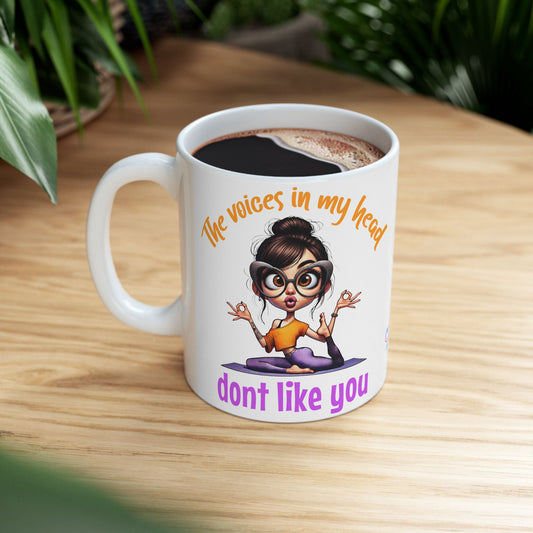 Ceramic Mug — "The Voices in My Head Don't Like You" Funny Yoga Girl Coffee Cup