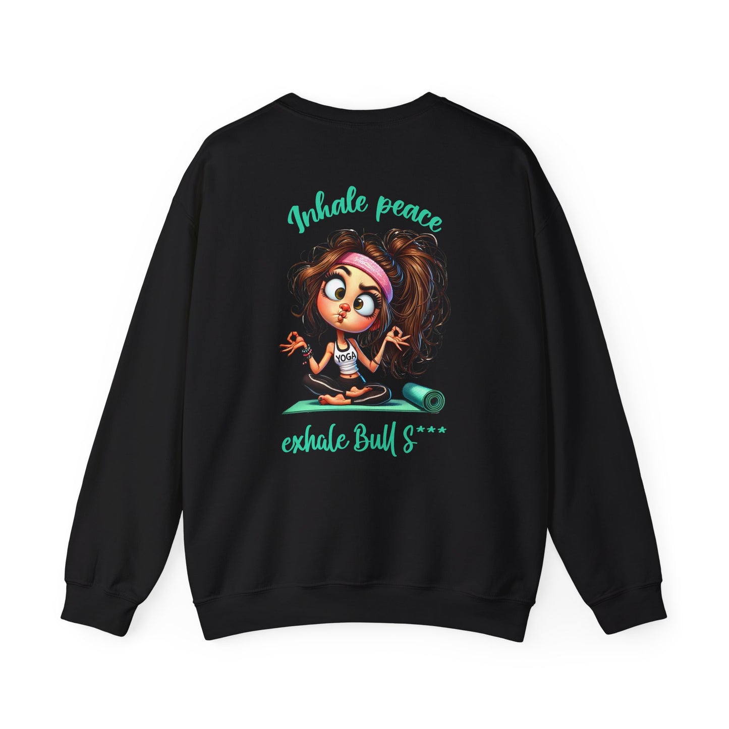 Inhale Peace, Exhale Bullsh*t – Funny Yoga Girl Meltdown Sweatshirt
