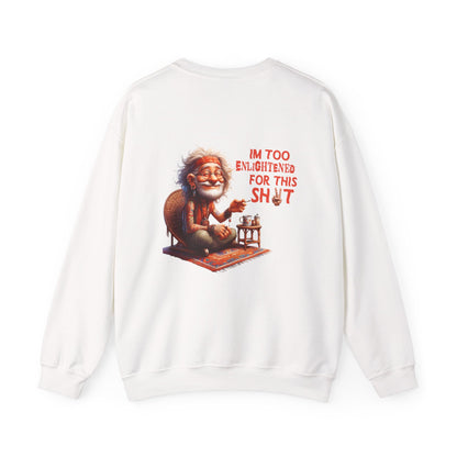 Too Enlightened for This Sh*t – Chill Spiritual Sass Sweatshirt