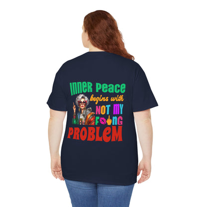 Inner Peace Begins With… Not My F*cking Problem – Bold Empowerment T-Shirt