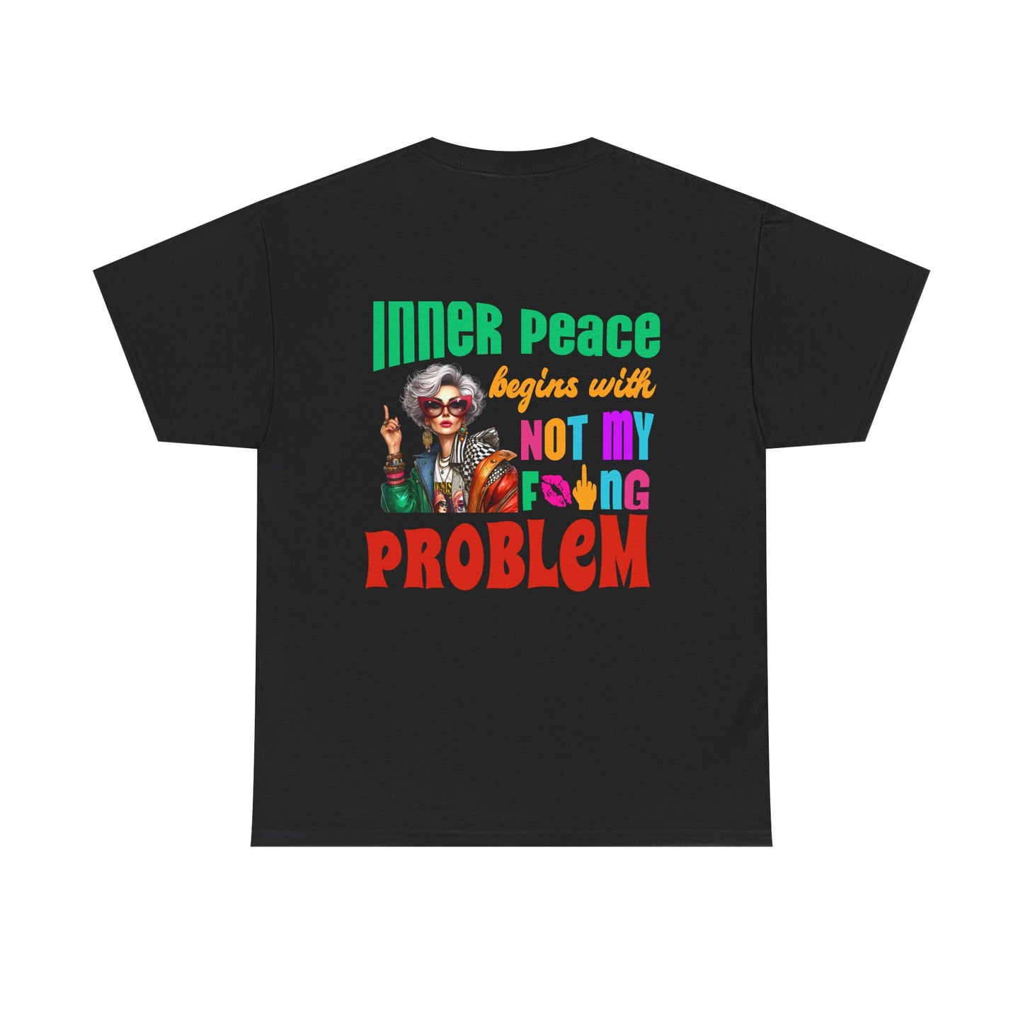 Inner Peace Begins With… Not My F*cking Problem – Bold Empowerment T-Shirt
