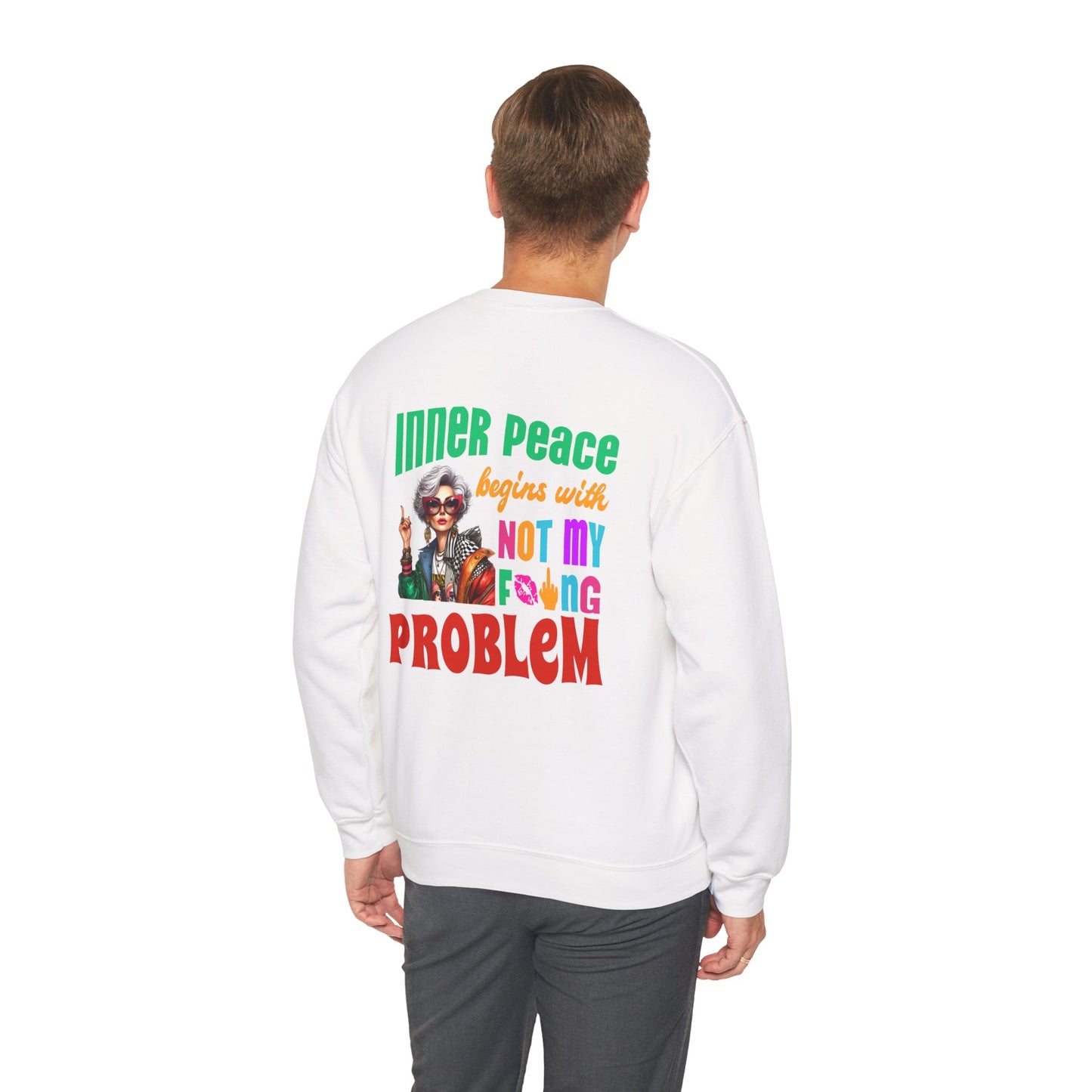 Inner Peace Begins With… Not My F*cking Problem – Bold Empowerment Sweatshirt