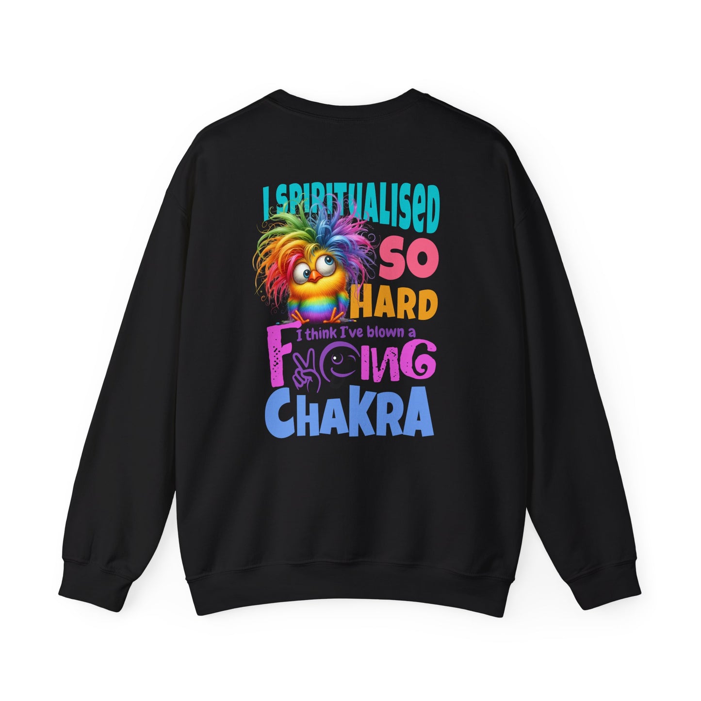 I Spiritualised Too Hard… I Think I’ve Blown a Chakra – Funny Rainbow Chick Sweatshirt