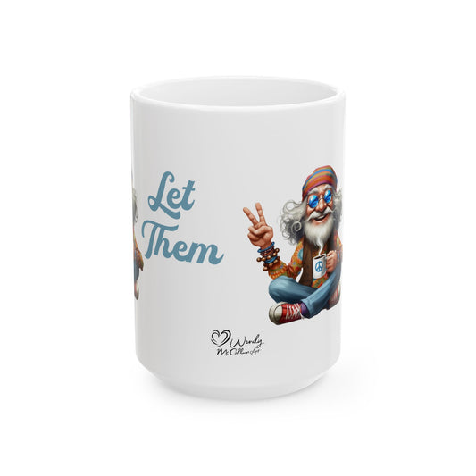 Let Them Wise Hippie Man – Empowering Ceramic Mug (11oz & 15oz)