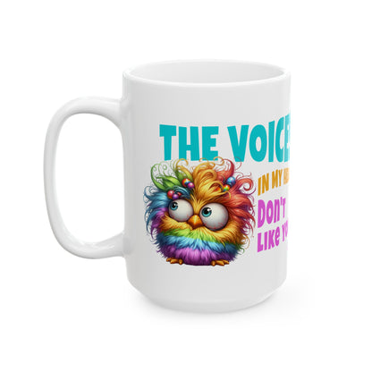 Ceramic Mug – “The Voices in My Head Don’t Like You” | Rainbow Chick Coffee Cup (11oz & 15oz)