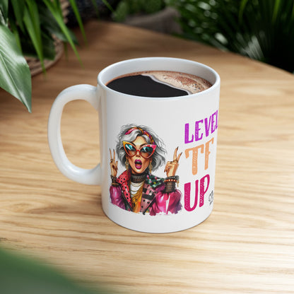 Level TF Up – Sassy Empowerment Ceramic Mug (11oz & 15oz)