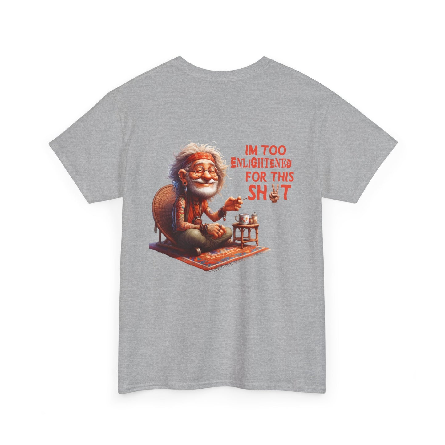 Too Enlightened for This Sh*t – Chill Spiritual Sass T‑Shirt