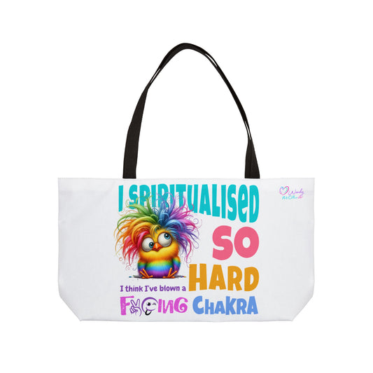 Weekender Tote Bag — "I Spiritualised So Hard I Think I’ve Blown a F*cking Chakra" Rainbow Chakra Chick Tote