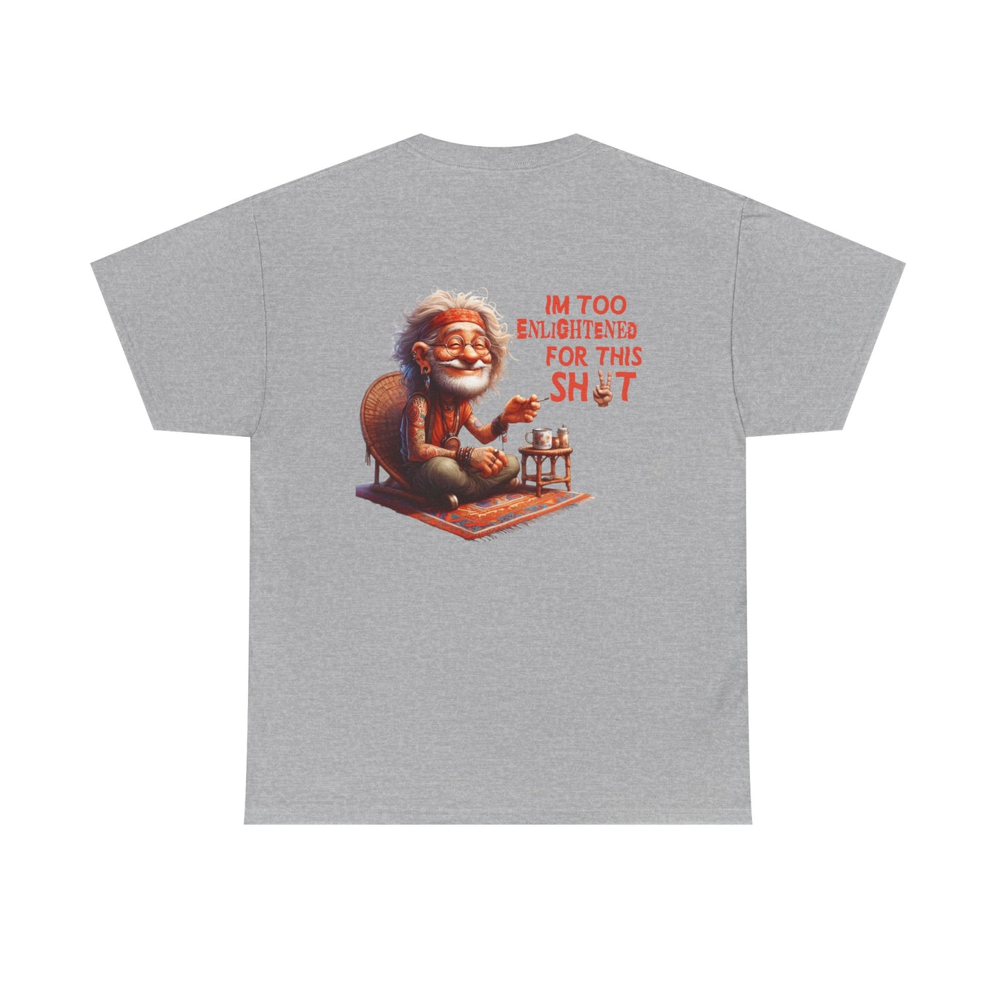 Too Enlightened for This Sh*t – Chill Spiritual Sass T‑Shirt