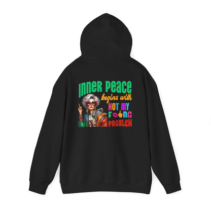 Inner Peace Begins With… Not My F*cking Problem – Bold Empowerment Hoodie