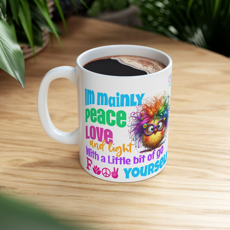Ceramic Mug — "I’m Mainly Peace, Love and Light (With a Little F*** You)" Spiritual Rainbow Chick