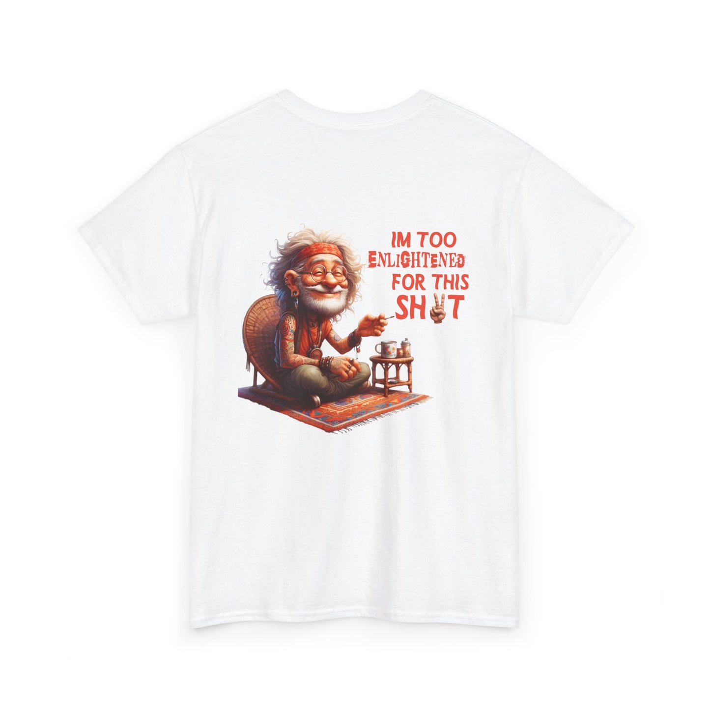 Too Enlightened for This Sh*t – Chill Spiritual Sass T‑Shirt