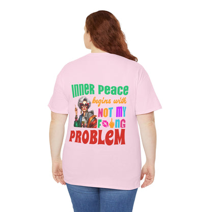 Inner Peace Begins With… Not My F*cking Problem – Bold Empowerment T-Shirt