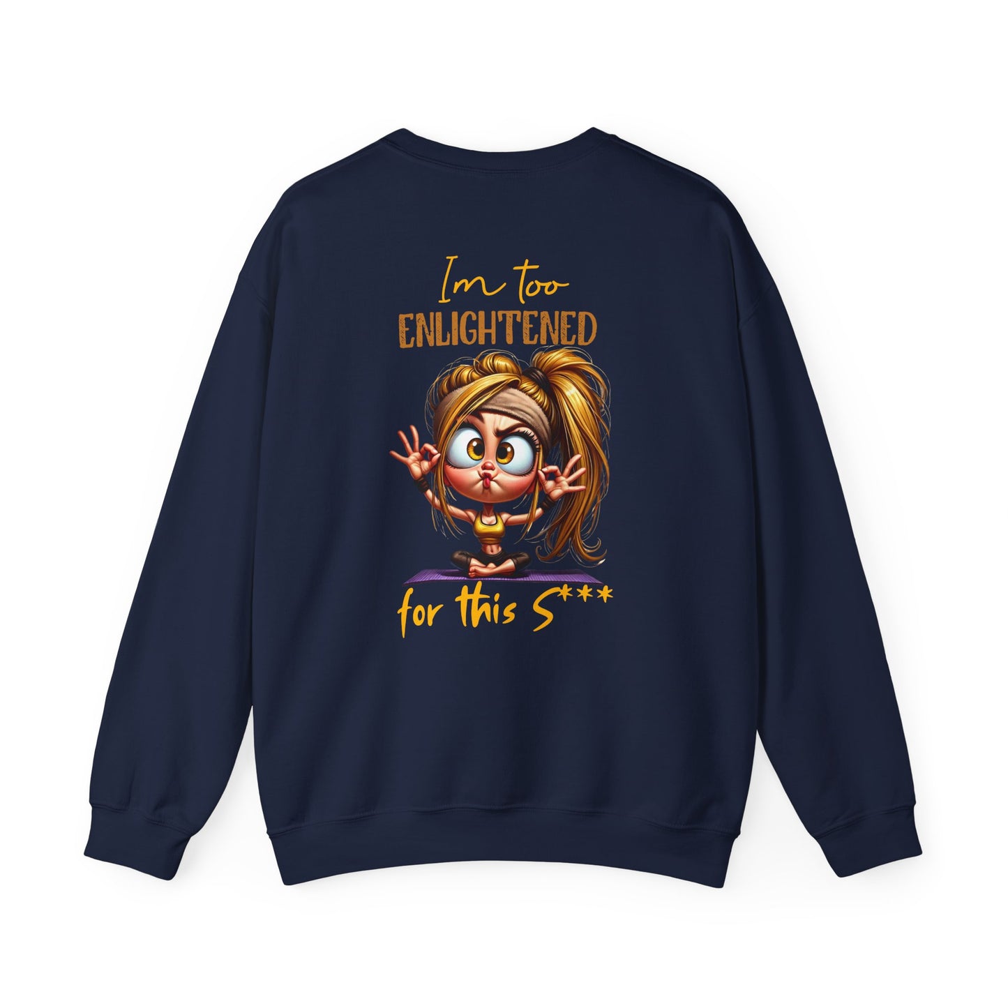 Too Enlightened for This Sh*t – Yoga Girl Meditation Sweatshirt