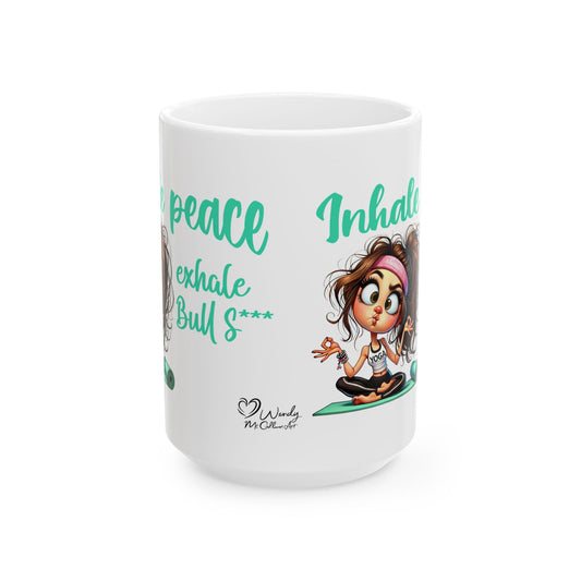 Inhale Peace, Exhale Bullsh*t – Funny Yoga Girl Ceramic Mug (11oz & 15oz)