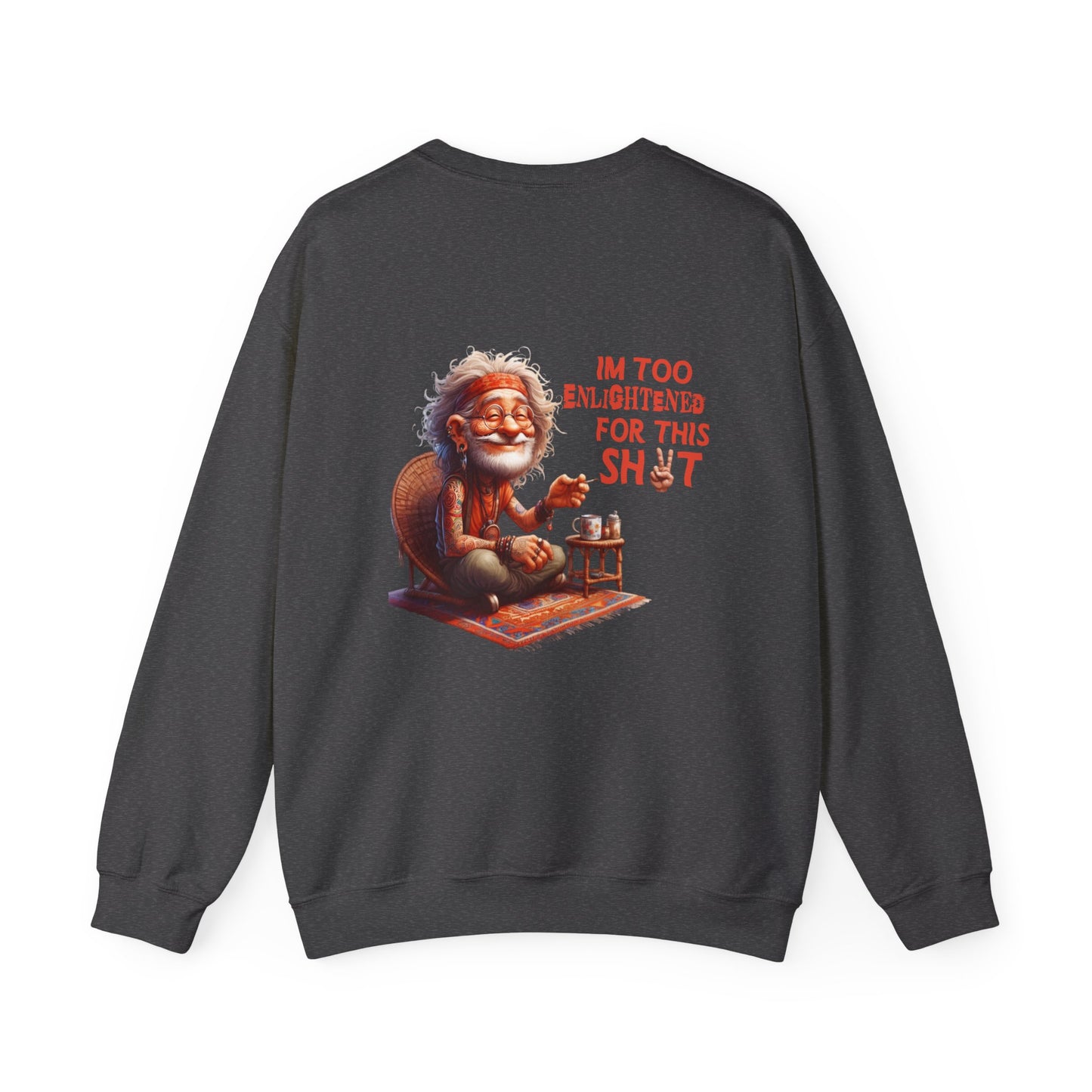 Too Enlightened for This Sh*t – Chill Spiritual Sass Sweatshirt