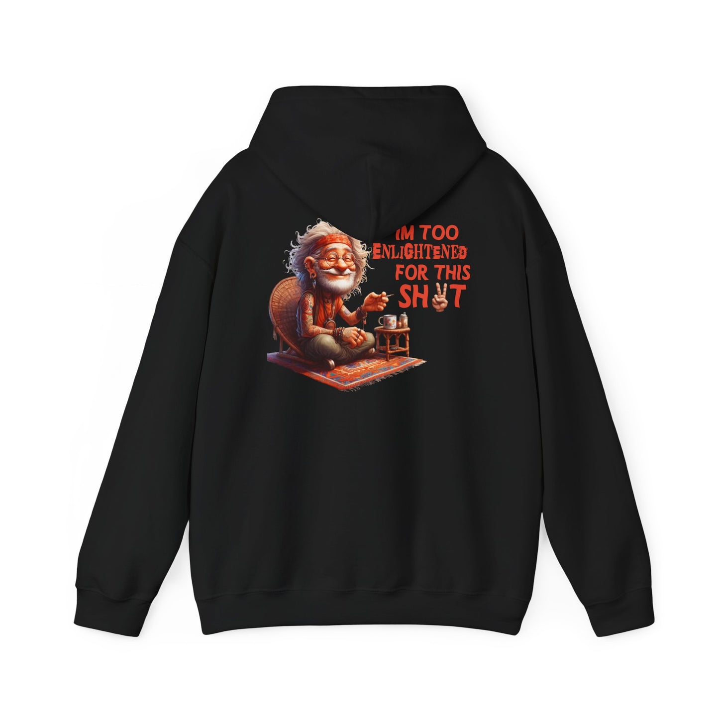 Too Enlightened for This Sh*t – Chill Spiritual Sass Hoodie