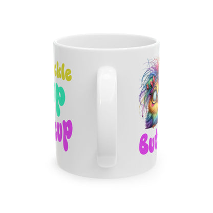 Ceramic Mug — "Buckle Up Buttercup" Rainbow Chick Funny Coffee Cup (11oz/15oz)